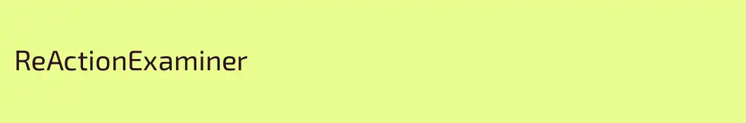 ReActionExaminer