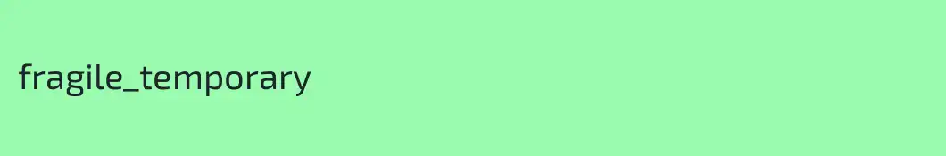 fragile_temporary