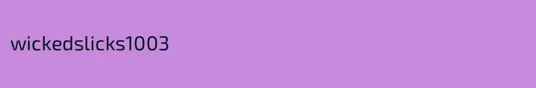 wickedslicks1003