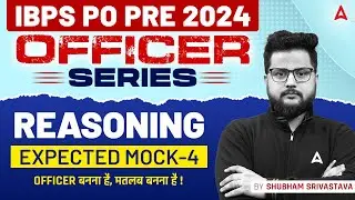 IBPS PO 2024 | Reasoning Expected Mock-4 | IBPS PO Reasoning Classes | By Shubham Srivastava