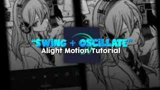 Swing + Oscillate Tutorial For Beginners | Alight motion | Edit tutorial #alightmotion
