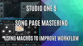 Mastering in Studio One 5 - Song Page Mastering - Using Macros to boost workflow