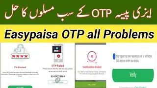 Easypaisa OTP All Problems Solution | OTP Failed in Easypaisa app | OTP Re-send issue | OTP Suliotin