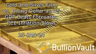 Gold and Silver Firm vs. Rising Dollar as US GDP Beats Forecasts, PCE Inflation Slows