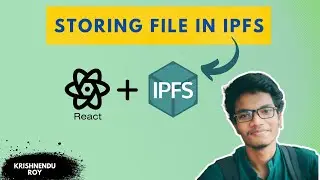 Storing and Retrieving files in IPFS using React | Crazy Easy | Krishnendu Roy