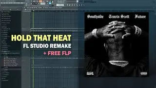 Southside & Future - Hold That Heat ft. Travis Scott (FL Studio Remake + Free FLP)