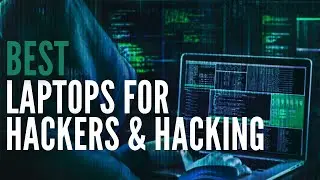 Best Laptops For Hackers and Hacking in 2022