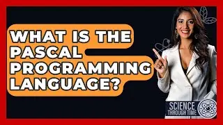 What Is The Pascal Programming Language? - Science Through Time