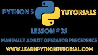 Python Tutorial: Manually Adjust Operator Precedence