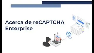 Acerca de reCAPTCHA Enterprise