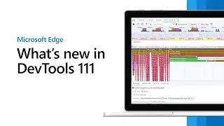 Microsoft Edge | What's New in DevTools 111