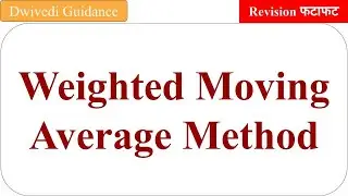 Weighted Moving Average Method, Weighted Moving Average Method of demand forecasting