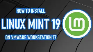 How to install LinuxMint 19 on VMware Workstation 17 | LinuxOS review