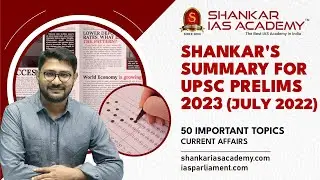 Important Current Affairs Topics (Shankar's Summary) - July 2022 || UPSC Prelims 2023 || SIA