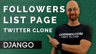 Create A Followers List Page - Django Wednesdays Twitter #24