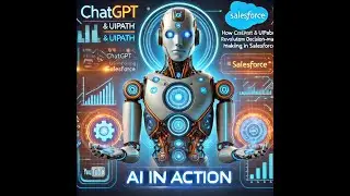 How ChatGPT & UiPath Robots Revolutionize Decision-Making in Salesforce | AI in Action