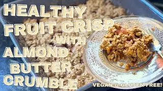 Healthy Fruit Crisp with Almond Butter Crumble 🍑 from Plant-Based Health Coach Becky