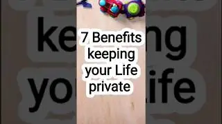 7 Benefits if you keep your life private @byluckysir