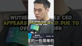 Wuthering Waves CEO Appears Exhausted Due to Overtime Work