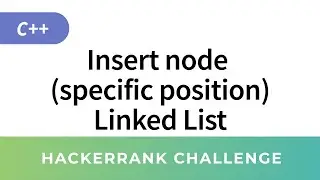 Insert a node at a specific position in a Linked List: HackerRank Data Structures Solutions in C/C++