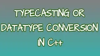 Datatype conversion or type casting in C++ explained with program