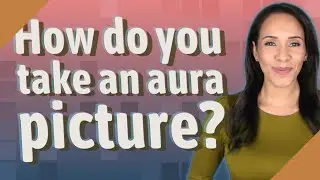 How do you take an aura picture?