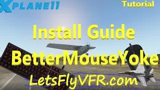 X Plane 11 Tutorial | BetterMouseYoke Install in 2 Minutes!