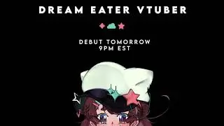 ☁️Dream Eater Vtuber☁️ DEBUT TOMORROW!!