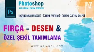Fırça Ucu (Brush), Desen (Pettern) ve Şekil (Shape) Tanımlama - Photoshop Dersleri