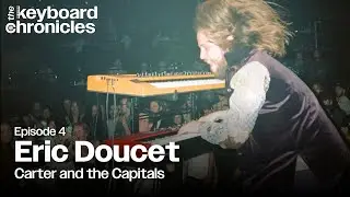 Eric Doucet, Carter and the Capitals - The Keyboard Chronicles Podcast Episode 4