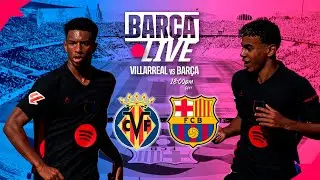 🔴 BARÇA LIVE | VILLARREAL VS FC BARCELONA | LA LIGA 24/25 ⚽