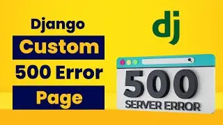 Custom 500 Server Error Page Template in Django