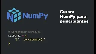 NumPy para principiantes #6 | Concatenar arreglos: concatenate()