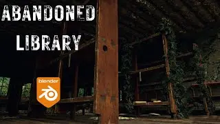 Blender Realism Made Easy | Abandoned Library [Blender 3.4]