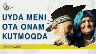 Uyda meni Ota Onam kutmoqda. Musofirlar uchun |Ilyos Yunusiy|