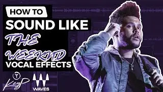 How To Sound Like THE WEEKND (Waves Plugins) | Vocal Effect Tutorial