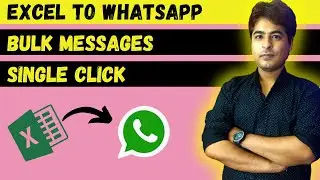 Send Unlimited messages from EXCEL to Whatsapp automatically | एक्सेल से व्हात्सप्प पर मेसेज भेजें