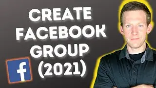 How To Create A Facebook Group (2021) | Walkthrough Of All Settings