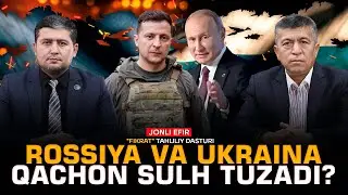 🔴Rossiya va Ukraina qachon sulh tuzadi? 
