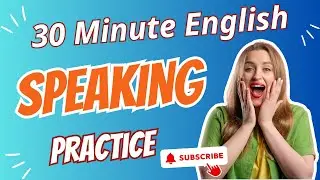 English Speaking Practice | Improve English Conversation Speaking Skills Everyday with 30 Minutes 🎉