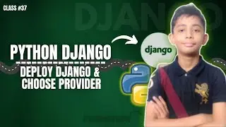 DJANGO Deploy Django & Choose Provider | Python Django Full Course From Scratch Class #37