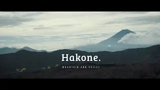 Hakone —  Mountain and Valley | Japan | Sony A7III