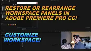HOW TO REARRANGE WORKSPACE PANELS IN ADOBE PREMIERE PRO!  CUSTOMIZE WORKSPACE!