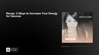 Recap: 3 Ways to Increase Your Energy for Success