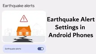 How To Turn on Earthquake Alerts in All Android Phones