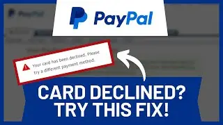 Card Was Declined on PayPal (EASY FIX)