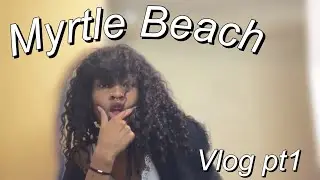 Myrtle Beach Vlog pt1