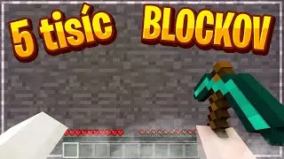 Minecraft ale ťažím 5 tisíc blockov!