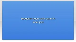 Sequelize query with count in inner join