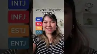 MBTI types that are the MOST DANGEROUS? .... 